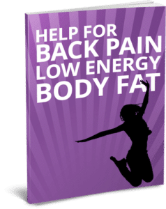 Help for Back Pain, Low Energy, and Body Fat