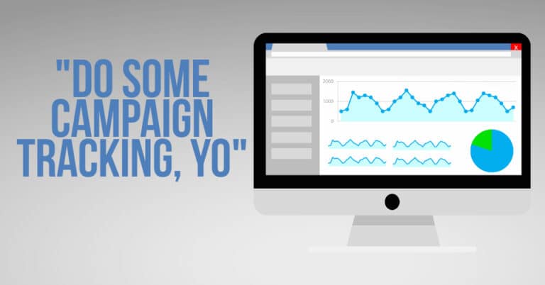 Do Some Campaign Tracking, Yo