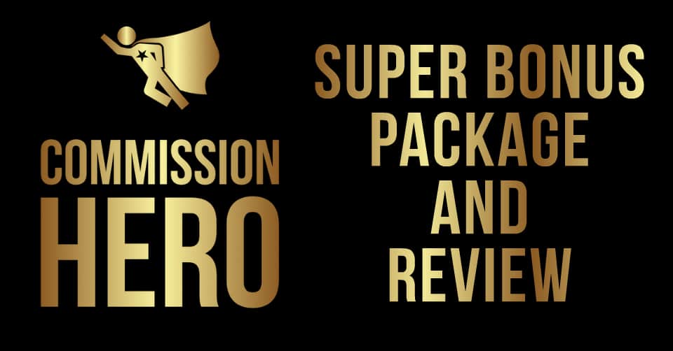 Commission Hero SUPER Bonus Package and Review